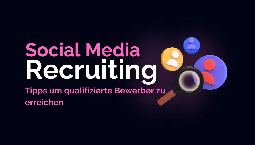 Social Media Recruiting – So gewinnen Unternehmen qualifizierte Bewerber durch gezielte Social-Media-Kampagnen.