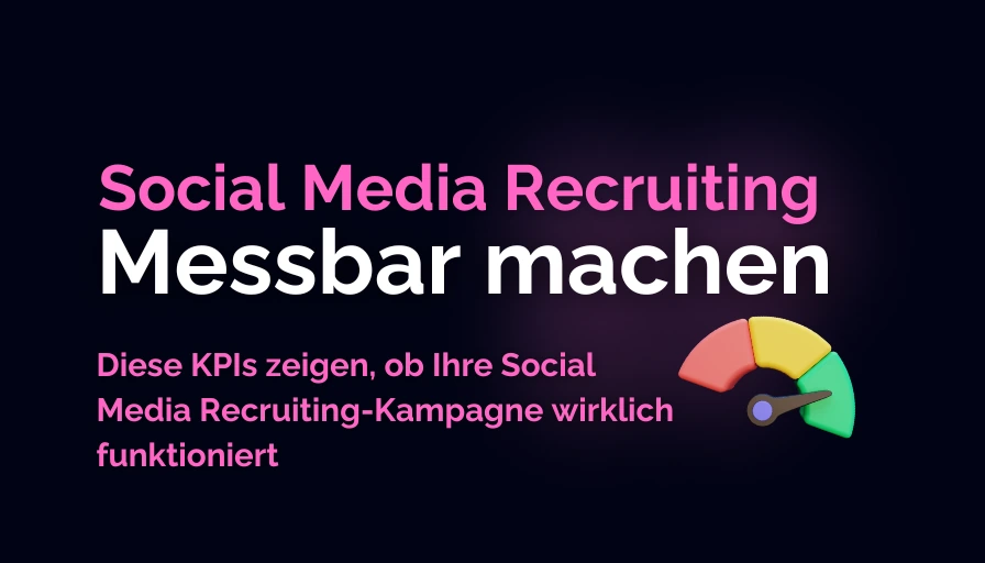 Social Recruiting messbar machen - Diese KPIs zeigen, ob Ihre Social Media Recruiting-Kampagne wirklich funktioniert